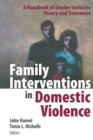 Family Interventions in Domestic Violence : A Handbook of Gender-Inclusive Theory and Treatment - eBook