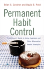Permanent Habit Control : Practitioner's Guide to Using Hypnosis and Other Alternative Health Strategies - eBook