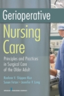 Gerioperative Nursing Care : Principles and Practices of Surgical Care for the Older Adult - eBook
