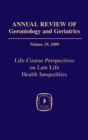 Annual Review of Gerontology and Geriatrics, Volume 29, 2009 : Life-Course Perspectives on Late Life Health Inequalities - eBook