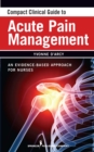 Compact Clinical Guide to Acute Pain Management : An Evidence-Based Approach for Nurses - eBook