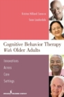 Cognitive Behavior Therapy with Older Adults : Innovations Across Care Settings - eBook
