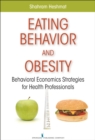 Eating Behavior and Obesity : Behavioral Economics Strategies for Health Professionals - Book
