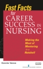 Fast Facts for Career Success in Nursing : Making the Most of Mentoring in a Nutshell - eBook
