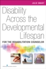 Disability Across the Developmental Life Span : For the Rehabilitation Counselor - eBook