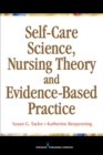 Self-Care Science, Nursing Theory and Evidence-Based Practice - eBook