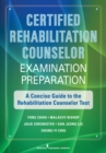 Certified Rehabilitation Counselor Examination Preparation : A Concise Guide to the Rehabilitation Counselor Test - eBook