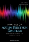 Nursing of Autism Spectrum Disorder : Evidence-Based Integrated Care across the Lifespan - Book