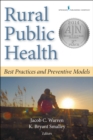 Rural Public Health : Best Practices and Preventive Models - Book