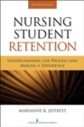 Nursing Student Retention : Understanding the Process and Making a Difference - Book