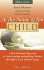 In the Name of the Child : A Developmental Approach to Understanding and Helping Children of Conflicted and Violent Divorce - Book