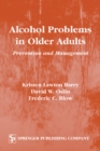 Alcohol Problems in Older Adults : Prevention and Management - Book