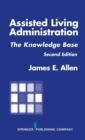 Assisted Living Administration : The Knowledge Base, Second Edition - eBook