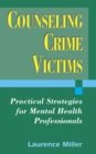 Counseling Crime Victims : Practical Strategies for Mental Health Professionals - Book
