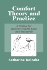 Comfort Theory and Practice : A Vision for Holistic Health Care and Research - Book