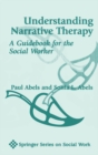 Understanding Narrative Therapy : A Guidebook For The Social Worker - eBook