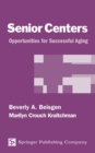 Senior Centers : Opportunities For Successful Aging - eBook