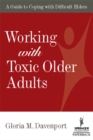 Working with Toxic Older Adults : A Guide to Coping With Difficult Elders - eBook