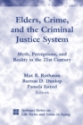 Elders, Crime, and the Criminal Justice System : Myth, Perceptions, and Reality in the 21st Century - eBook