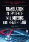 Translation of Evidence Into Nursing and Health Care, Second Edition - eBook