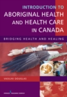 Introduction to Aboriginal Health and Health Care in Canada : Bridging Health and Healing - eBook