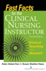 Fast Facts for the Clinical Nursing Instructor : Clinical Teaching in a Nutshell, Second Edition - eBook