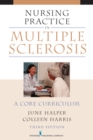 Nursing Practice in Multiple Sclerosis : A Core Curriculum - eBook
