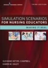 Simulation Scenarios for Nursing Educators : Making it Real - eBook