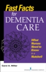 Fast Facts for Dementia Care : What Nurses Need to Know in a Nutshell - eBook