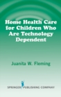 Home Health Care for Children Who are Technology Dependent - eBook