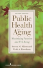 Public Health and Aging : Maximizing Function and Well-Being - eBook