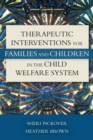 Therapeutic Interventions for Families and Children in the Child Welfare System - eBook