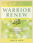 Warrior Renew : Healing From Military Sexual Trauma - eBook