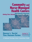 Community and Nurse-Managed Health Centers : Getting Them Started and Keeping Them Going - eBook