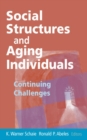 Social Structures and Aging Individuals : Continuing Challenges - eBook