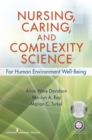 Nursing, Caring, and Complexity Science : For Human Environment Well-Being - eBook