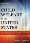 Child Welfare in the United States : Challenges, Policy, and Practice - Book
