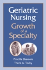 Geriatric Nursing : Growth of a Specialty - eBook