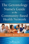 The Gerontology Nurse's Guide to the Community-Based Health Network - eBook