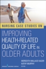 Nursing Case Studies on Improving Health-Related Quality of Life in Older Adults - eBook