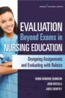 Evaluation Beyond Exams in Nursing Education : Designing Assignments and Evaluating with Rubrics - Book