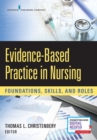 Evidence-Based Practice in Nursing : Foundations, Skills, and Roles - Book