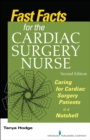 Fast Facts for the Cardiac Surgery Nurse, Second Edition : Caring for Cardiac Surgery Patients in a Nutshell - eBook