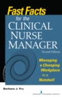 Fast Facts for the Clinical Nurse Manager, Second Edition : Managing a Changing Workplace in a Nutshell - eBook