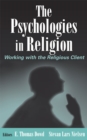 The Psychologies in Religion : Working with the Religious Client - Book