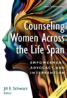 Counseling Women Across the Life Span : Empowerment, Advocacy, and Intervention - eBook