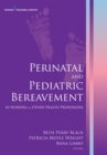Perinatal and Pediatric Bereavement in Nursing and Other Health Professions - eBook