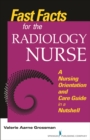 Fast Facts for the Radiology Nurse : An Orientation and Nursing Care Guide in a Nutshell - eBook