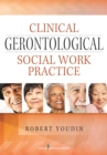 Clinical Gerontological Social Work Practice - eBook