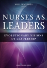 Nurses as Leaders : Evolutionary Visions of Leadership - eBook